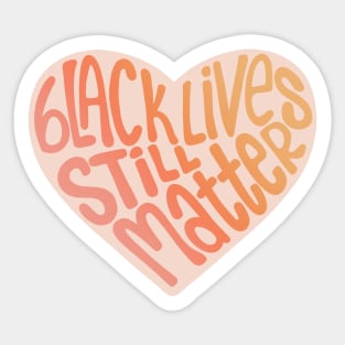 Black Lives Still Matter Heart-Warm Gradient Sticker